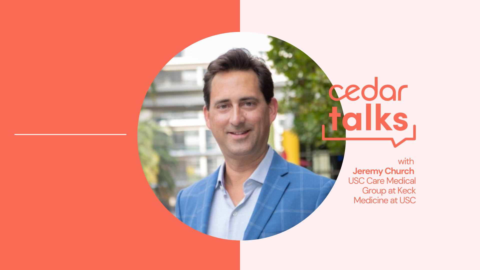 Jeremy Church on the Power of Saying “Yes” — From His Career to Keck Medicine at USC’s Growth